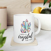 Load image into Gallery viewer, I have a Crystal For That Ceramic Mug