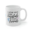Load image into Gallery viewer, More Crystals Than Friends Ceramic Mug