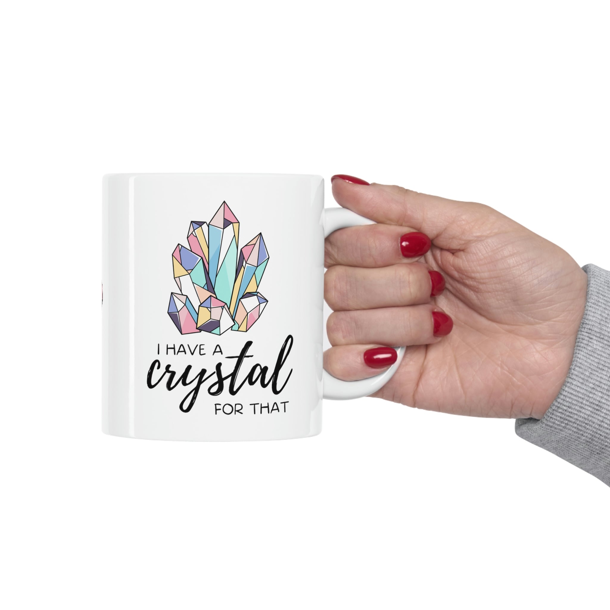 I have a Crystal For That Ceramic Mug