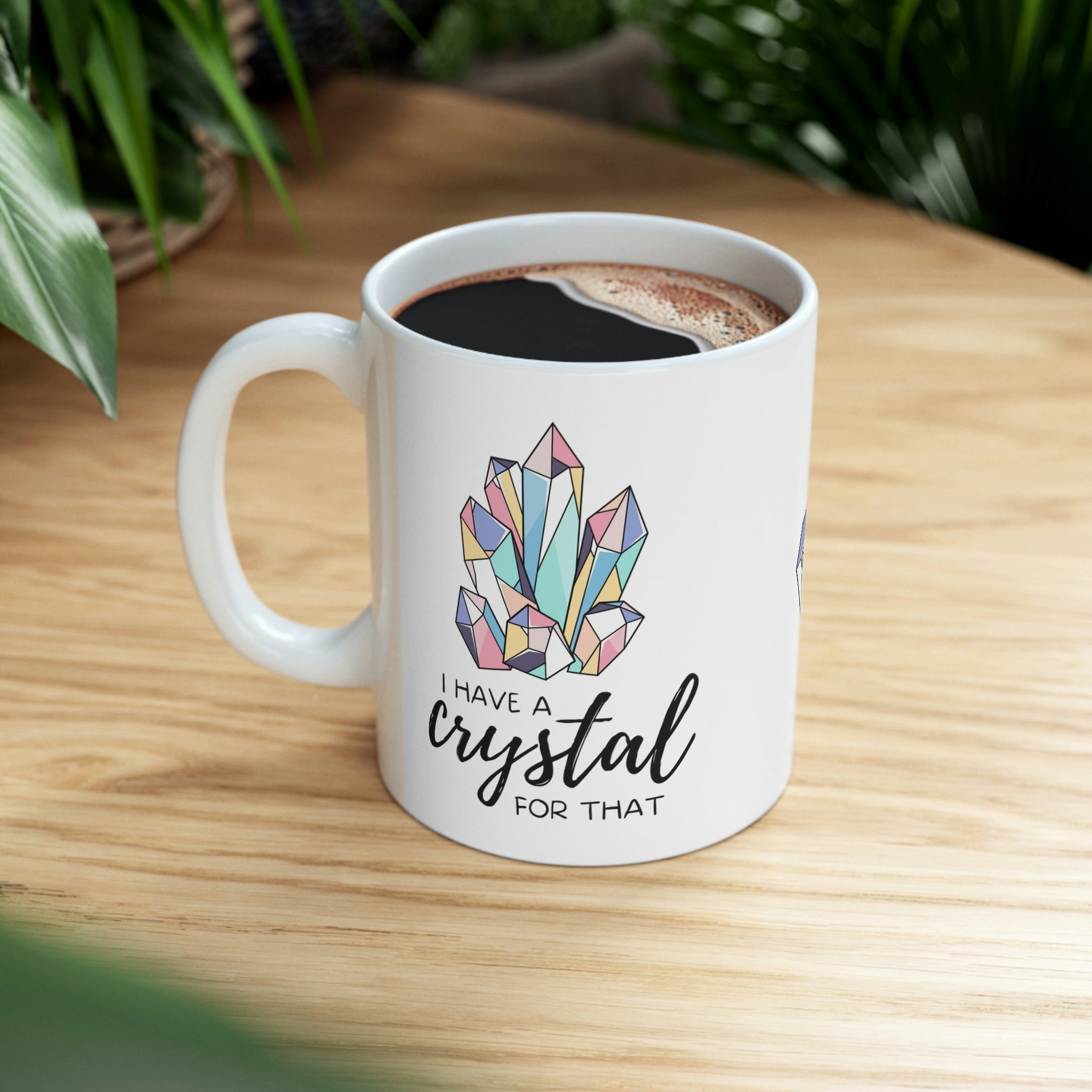 I have a Crystal For That Ceramic Mug