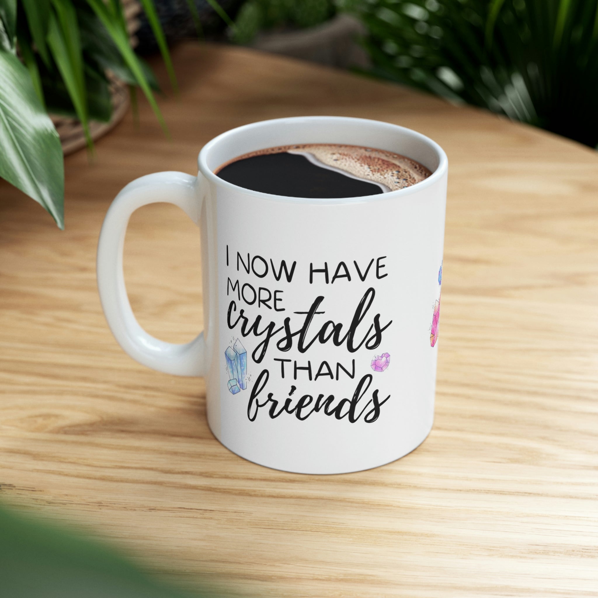 More Crystals Than Friends Ceramic Mug