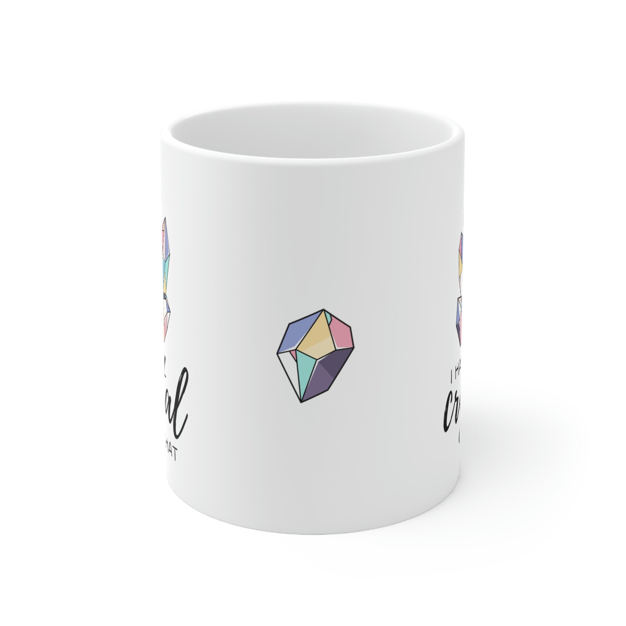 I have a Crystal For That Ceramic Mug